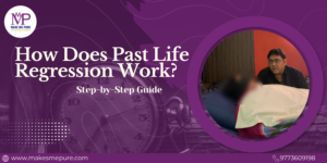 How Does Past Life Regression Work Step-by-Step Guide
